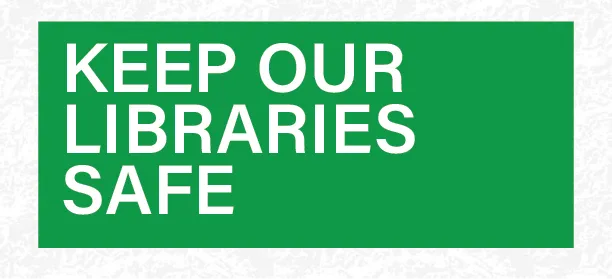 Graphic that reads 'keep our libraries safe'